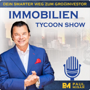 Immobilien Tycoon Show - Der Podcast mit Paul Misar